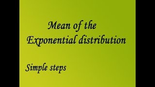 Mean of the exponential distribution using simple steps [upl. by Hgielar]