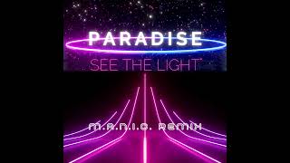 Paradise  See The Light  MANIC Remix Radio Edit [upl. by Akenet]