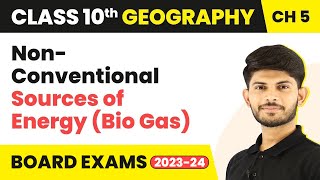 NonConventional Sources of Energy Bio Gas  Class 10 Geography Chapter 5 202324 [upl. by Hunt]