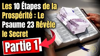 Les 10 Étapes de la Prospérité  Le Psaume 23 Révèle le Secret – Partie 1 [upl. by Itsrejk]