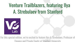 Venture Trailblazers featuring Ilya A Strebulaev from Stanford [upl. by Asirrak]