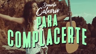 Daniela Calvario  Para Complacerte Video Oficial [upl. by Daven698]