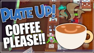 COFFEE PLEASE  PlateUp Modded [upl. by Airotcivairam]