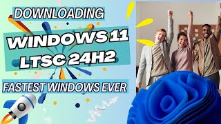 How To Get Windows 11 LTSC 24H2 The Ultimate Windows Upgrade [upl. by Yenruoj]