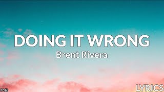 Brent Rivera  Doin It Wrong Lyrics [upl. by Ennairod]