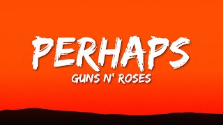 Guns N Roses  Perhaps Lyrics [upl. by Kallick]