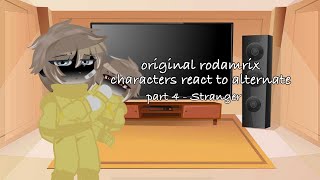 Original rodamrix characters react to alternate part 4  Stranger  gacha club rodamrix [upl. by Fleda]