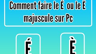 Comment faire le É et le È en majuscule sur pc [upl. by Schreck]