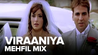 Viraaniya Mehfil Mix  Full Audio Song  Namastey London  Akshay Kumar Katrina Kaif [upl. by Orin]