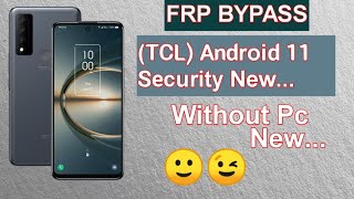 How to FRP TCL 30V 5G  FRP Bypass all TCL Android11  Without pc tech5ghost [upl. by Gibe]