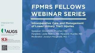 FPMRS Fellows Webinar May 5 Intraoperative Care and Management of Lower Urinary Tract Injuries [upl. by Lindholm443]