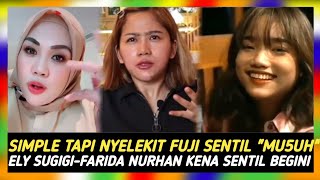 MAKJLEB‼️CERDASNYA FUJI BIKIN MALU FARIDA NURHAN amp ELY SUGIGI USAI GO INTERNATIONAL BEGINI⁉️ [upl. by Ativad]