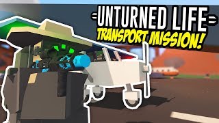 TRANSPORT MISSION  Unturned Life Roleplay 118 [upl. by Piscatelli]