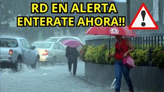 🚨🌧️ALERTA TEMPRANA TRES FENOMENOS ATMOSFERICOS INCIDIRAN CON LLUVIAS FUERTES EN RD METEOROLOGÍA HOY [upl. by Hanus]