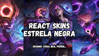 REACT SKINS ESTRELA NEGRA  LEAGUE OF LEGENDS [upl. by Rogerio]