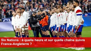 Six Nations  à quelle heure et sur quelle chaîne suivre FranceAngleterre [upl. by Aed]