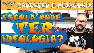 A ESCOLA PODE TER IDEOLOGIA [upl. by Joaquin39]