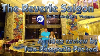 The Reverie Saigon Ho Chi Minh City Vietnam  A Video Review [upl. by Oretos]