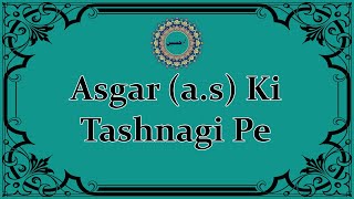 Asgar Ki Tashnagi Pe  Dawoodi Bohra Marsiya [upl. by Bradlee]