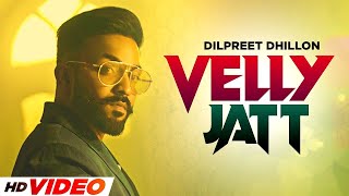 Velly Jatt HD Video  Dilpreet Dhillon  Gurlez Akhtar  Desi Crew  Latest Punjabi Songs 2022 [upl. by Llemar]