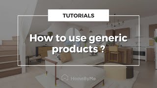 How to use generic products   HomeByMe Tutorials [upl. by Rexferd]