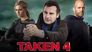 Taken 4 Full Movie English 2024 Review amp Facts  Liam Neeson Maggie Grace Jason Statham [upl. by Eldin750]