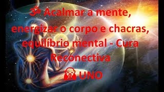 Acalmar a mente energizar o corpo e chacras equilíbrio mental  Cura Reconectiva [upl. by Yerd]