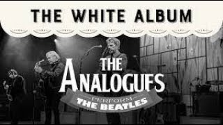 The Analogues  The Beatles White Album Full Performance [upl. by Rowan]