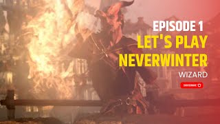 Lets Play Neverwinter In 2022  Ep 1  Wizard  Gameplay Walkthrough [upl. by Yuu]