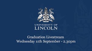 Graduation Livestream Wednesday 11 September 230pm  University of Lincoln [upl. by Israeli]