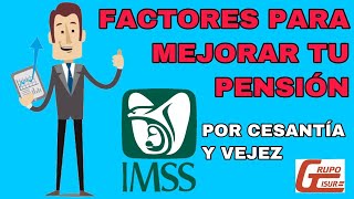 ¿CÓMO MEJORAR MI PENSIÓN IMSS FACTORES [upl. by Senzer286]