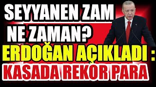 Seyyanen Zam Ne Zaman Erdoğan Açıkladı  Kasada Rekor Para [upl. by Aivul950]