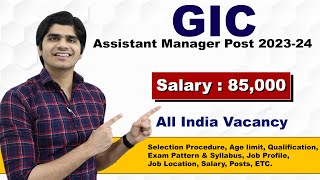 GIC Assistant Manager Recruitment 202324  Salary  85000  Full Details [upl. by Kezer965]