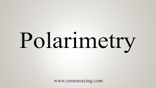 How To Say Polarimetry [upl. by Abdel325]