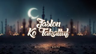 Faslon Ko Takalluf  Ayisha Abdul Basith [upl. by Akinar]