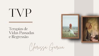 Terapia de Vidas Passadas e Regressão  Clarissa Garcia [upl. by Lindberg822]