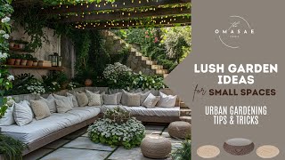 Lush Garden Ideas for Small Spaces  Urban Gardening Tips amp Tricks for Balconies amp Patios [upl. by Atilem785]