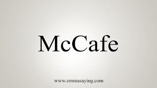 How to Pronounce McCafe [upl. by Eb]