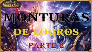 MONTURAS DE LOGROS PARTE 2  WOW MONTURAS [upl. by Falda]