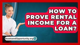 How To Prove Rental Income For A Loan  AssetsandOpportunityorg [upl. by Siva393]