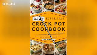 GRAB 2025 SUPER EASY CROCKPOT COOKBOOK FOR BEGINNERS  By Lila Thompson [upl. by Aved876]