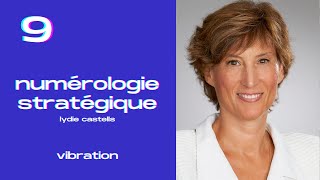 Vibration 9  La numérologie stratégique avec Lydie Castells [upl. by Scales]