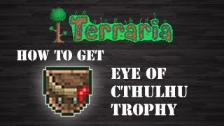 Terraria  quot Eye of Cthulhu Trophy quot How To Get [upl. by Ahsercel295]