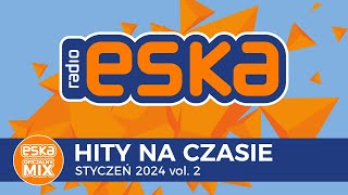 ESKA Hity na Czasie  Styczeń 2024 vol 2 – oficjalny mix Radia ESKA [upl. by Myrtice125]