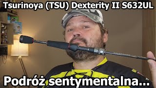 Tsurinoya TSU Dexterity II S632UL 189m 068g  Podróż sentymentalna [upl. by Hallutama]