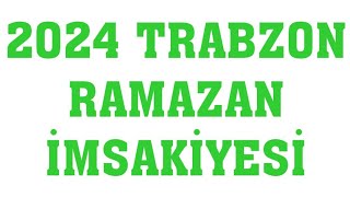 2024 Trabzon Ramazan İmsakiyesi  İftar Saatleri Sahur Vakti [upl. by German]