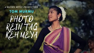 Photo Rein Tag Keh Meya  Tom Murmu  Official video© [upl. by Enitsrik973]