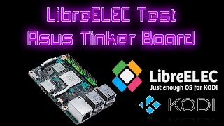 Asus Tinker Board LibreELEC Test Just Enough OS For KODI [upl. by Charlean]