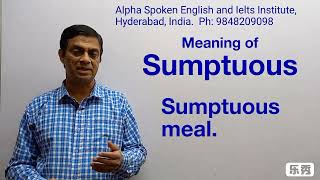 Sumptuous  Pronunciation Meaning Uses Synonyms and Antonyms [upl. by Nerred]