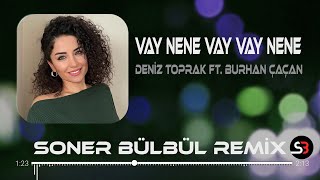 Deniz Toprak ft Burhan Çaçan  Vay Nene  Soner Bülbül Remix  Vay Vay Nene Tiktok Remix 2023 🎧 [upl. by Yrrek]